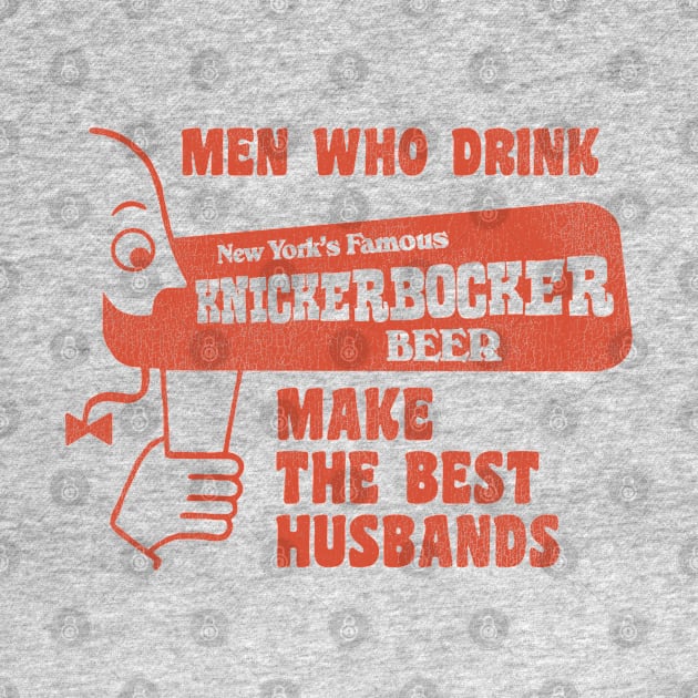 Men Who Drink Knickerbocker Beer... by darklordpug